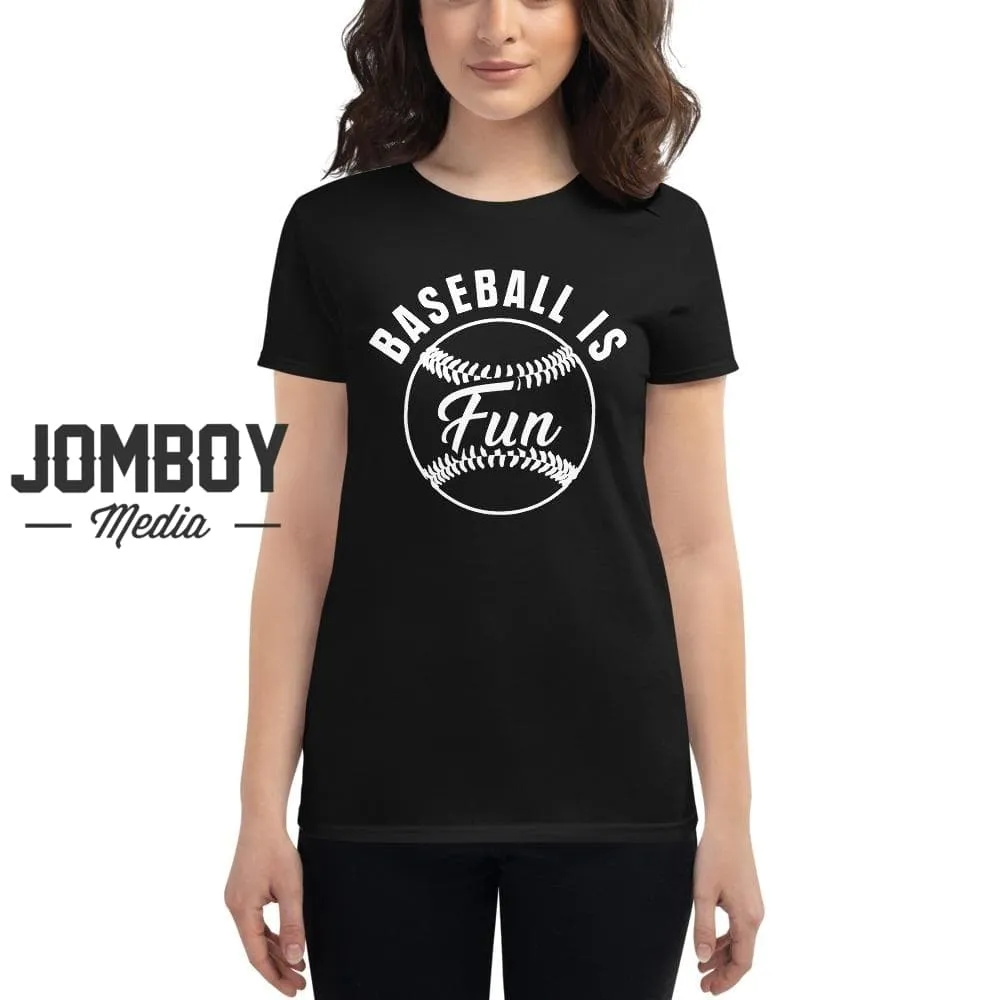 Baseball Is Fun | Women's T-Shirt