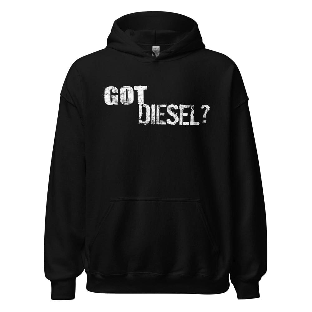 Got Diesel ? Hoodie Sweatshirt